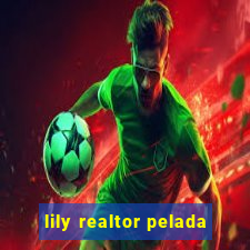 lily realtor pelada